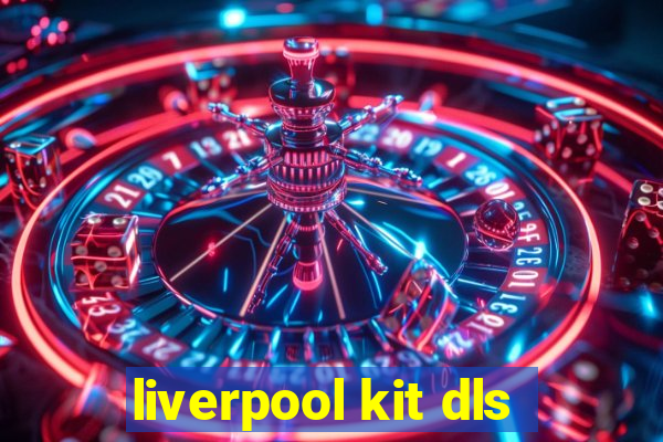 liverpool kit dls